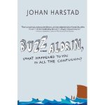 Buzz Aldrin, What Happened to You in All the Confusion? by Johan Harstad